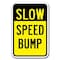 Signmission Slow Speed Bump Sign 12inx18in Heavy Gauge Alum Signs, 18" L, 12" H, A-1218 Slow Down - Slow Speed A-1218 Slow Down - Slow Speed - alternate 1